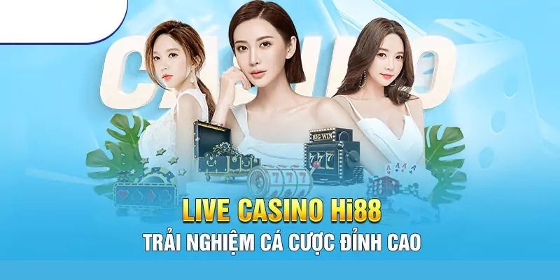 Casino live Hi88 - Nâng tầm trải nghiệm giải trí
